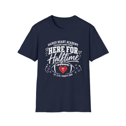 Here For Halftime T-Shirt — Sacred Heart Academy Valkarie Dance Team Spirit Tee - No Customization